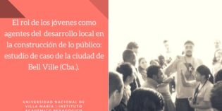 El rol de los jóvenes como agentes del  desarrollo local en la construcción de lo público: estudio de caso de la ciudad de Bell Ville (Cba.).