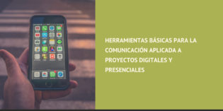 Herramientas básicas para la comunicación aplicada a proyectos digitales y presenciales