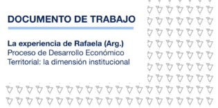 ”La experiencia de Rafaela (Argentina) Proceso de Desarrollo Económico Territorial: la dimensión institucional»