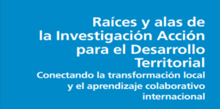 Raíces y alas de la Investigación Acción para el Desarrollo Territorial