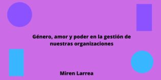 Género, amor y poder en la gestión de nuestras organizaciones.