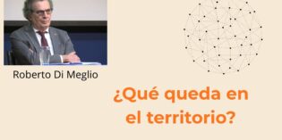 (Español) ¿Qué queda en el territorio? Roberto Di Meglio